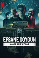 Efsane Soygun: Kayıp Hırsızlar netflix’de yayınlanan izle